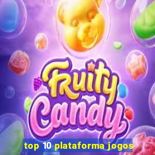 top 10 plataforma jogos